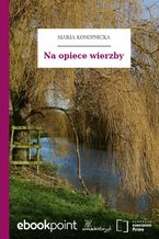 Okładka - Na opiece wierzby - Maria Konopnicka