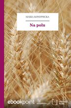 Okładka - Na polu - Maria Konopnicka