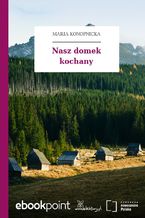 Okładka - Nasz domek kochany - Maria Konopnicka