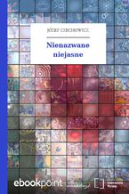 Okładka - Nienazwane niejasne - Józef Czechowicz
