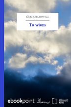 Okładka - To wiem - Józef Czechowicz