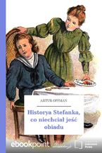 Okładka - Historya Stefanka, co niechciał jeść obiadu - Artur Oppman