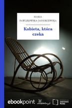 Okładka - Kobieta, która czeka - Maria Pawlikowska-Jasnorzewska