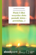 Okładka - Pieśń I (Byś wszystko złoto posiadł, które - powiadają...) - Jan Kochanowski