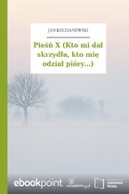 Okładka - Pieśń X (Kto mi dał skrzydła, kto mię odział pióry...) - Jan Kochanowski