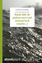 Okładka - Pieśń XIII (O piękna nocy nad zwyczaj tych czasów...) - Jan Kochanowski