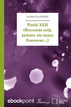 Okładka - Pieśń XXII (Rozumie mój, prózno sie masz frasować...) - Jan Kochanowski