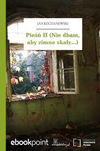Okładka - Pieśń II (Nie dbam, aby zimne skały...) - Jan Kochanowski