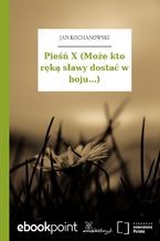 Okładka - Pieśń X (Może kto ręką sławy dostać w boju...) - Jan Kochanowski