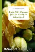 Okładka - Pieśń XXII (Proszę, jesli sie z tobą co śpiewało...) - Jan Kochanowski