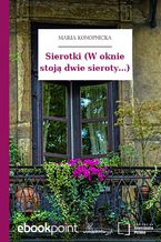 Okładka - Sierotki (W oknie stoją dwie sieroty...) - Maria Konopnicka