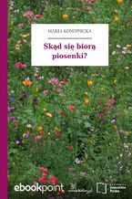 Okładka - Skąd się biorą piosenki? - Maria Konopnicka