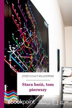 Okładka - Stara baśń, tom pierwszy - Józef Ignacy Kraszewski