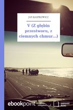 Okładka - V (Z głębin przestworu, z ciemnych chmur...) - Jan Kasprowicz