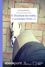 Okładka - X (Tęsknię ku tobie, o szumiący lesie...) - Jan Kasprowicz