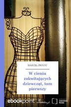 Okładka - W cieniu zakwitających dziewcząt, tom pierwszy - Marcel Proust