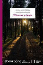 Okładka - Wieczór w lesie - Maria Konopnicka