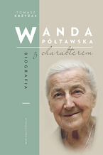 Okładka - Wanda Półtawska. Biografia z charakterem - Tomasz Krzyżak