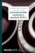 Okładka - norwesko-polskie spotkania w ogrodach BUW-u - Agnieszka Wolny-Hamkało