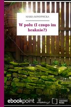 Okładka - W polu (I czego im braknie?) - Maria Konopnicka