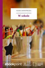 Okładka - W szkole - Maria Konopnicka