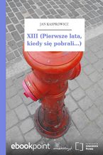 Okładka - XIII (Pierwsze lata, kiedy się pobrali...) - Jan Kasprowicz