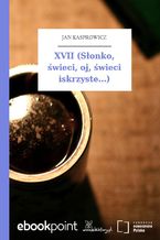 Okładka - XVII (Słonko, świeci, oj, świeci iskrzyste...) - Jan Kasprowicz