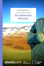 Okładka - Na lodowcach Aletschu - Jan Kasprowicz