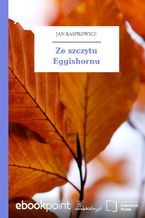 Okładka - Ze szczytu Eggishornu - Jan Kasprowicz