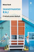Okładka - Skandynawski raj. O ludziach prawie idealnych - Michael Booth