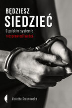 Okładka - Będziesz siedzieć. O polskim systemie niesprawiedliwości - Violetta Krasnowska