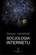 Okładka - Socjologia internetu - Dariusz Jemielniak