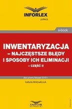 Okładka - Inwentaryzacja - najczęstsze błędy i sposoby ich eliminacji - część II - Izabela Motowilczuk