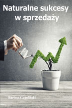 Okładka - Naturalne sukcesy w sprzedaży - Bartosz Gągoliński