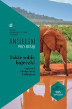 Okładka - Takie sobie bajeczki.  Angielski z Rudyardem Kiplingiem - Rudyard Kipling, Ilya Frank