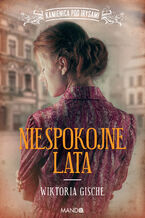 Okładka - Niespokojne lata - Wiktoria Gische