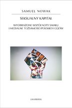 Okładka - Seksualny kapitał. Wyobrażone wspólnoty smaku i medialne tożsamości polskich gejów - Samuel Nowak