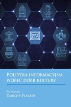 Okładka - Polityka informacyjna wobec dóbr kultury - red. Dorota Fleszer
