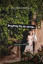 Okładka - Przytulę Cię do serca - Edyta Mołocznik-Krasoń