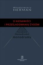 Okładka - O nienawiści i prześladowaniu Żydów. Monodramy - Włodzimierz Herman