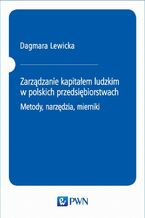 Okładka - Zarządzanie kapitałem ludzkim w polskich przedsiębiorstwach. Metody, narzędzia, mierniki - Dagmara Lewicka