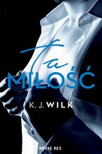 Okładka - Ta miłość - K.J. Wilk