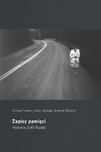 Okładka - Zapisy pamięci. Historie Zofii Rydet - Tomasz Ferenc, Karol Jóźwiak, Andrzej Różycki