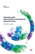Okładka - Sprawiedliwość jako wartość w przywództwie organizacyjnym. Od filozofii do zarządzania - Maria Czajkowska