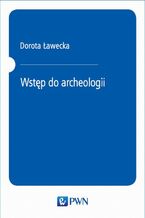 Okładka - Wstęp do archeologii - Dorota Ławecka