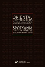 Okładka - Oriental Encounters. Language, Society, Culture / Spotkania orientalistyczne. Język, społeczeństwo, kultura - red. Ireneusz Kida, Agnieszka Solska