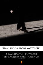 Okładka - 5 najlepszych powieści sensacyjno-kryminalnych. MultiBook - Stanisław Antoni Wotowski