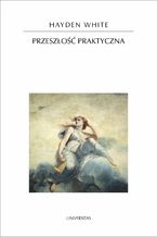 Okładka - Przeszłość praktyczna - Hayden White