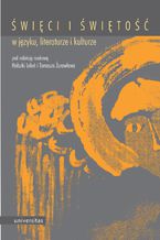 Okładka - Święci i świętość w języku, literaturze i kulturze - Tomasz Żurawlew, Halszka Leleń