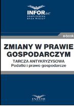Okładka - Zmiany w prawie gospodarczym.Tarcza antykryzysowa.Podatki i prawo gospodarcze - Praca zbiorowa